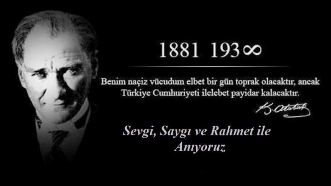 10 KASIM ATATÜRKÜ ANMA GÜNÜ VE ATATÜRK HAFTASI ETKİNLİKLERİMİZ